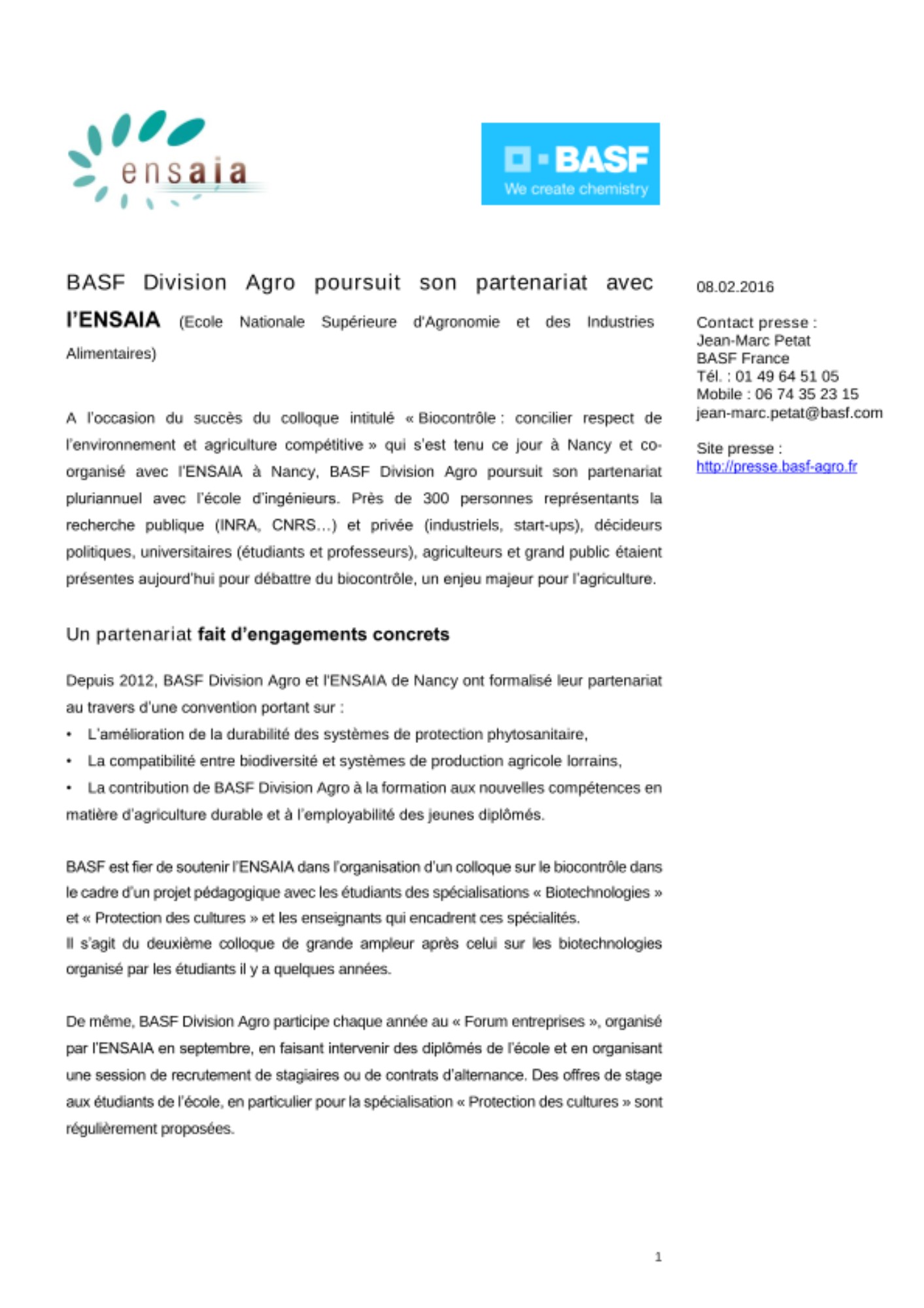 A l’occasion du succès du colloque intitulé « Biocontrôle: concilier respect de l’environnement et agriculture compétitive » qui s’est tenu ce jour à Nancy et co-organisé avec l’ENSAIA à Nancy, BASF Division Agro poursuit son partenariat pluriannuel  avec l’école d’ingénieurs.